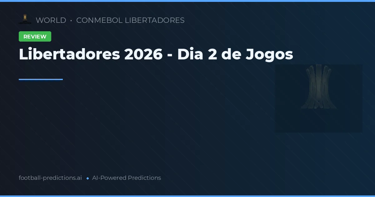 Libertadores 2026 - Dia 2 de Jogos