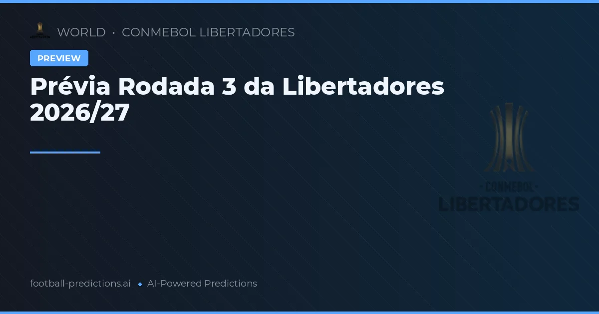 Prévia Rodada 3 da Libertadores 2026/27