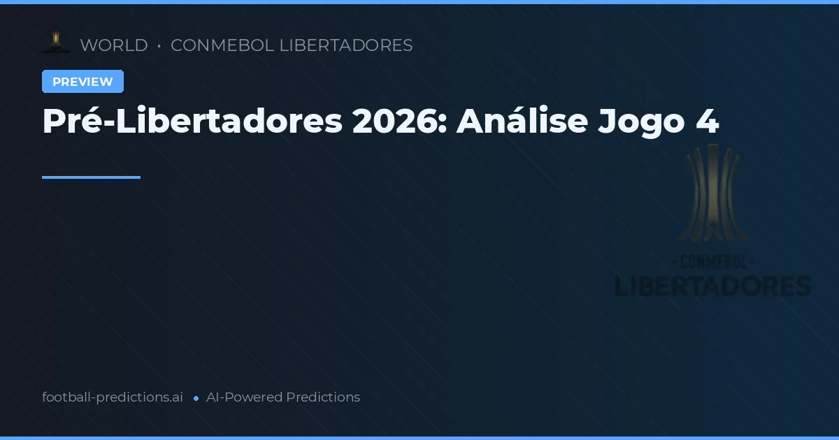 Pré-Libertadores 2026: Análise Jogo 4