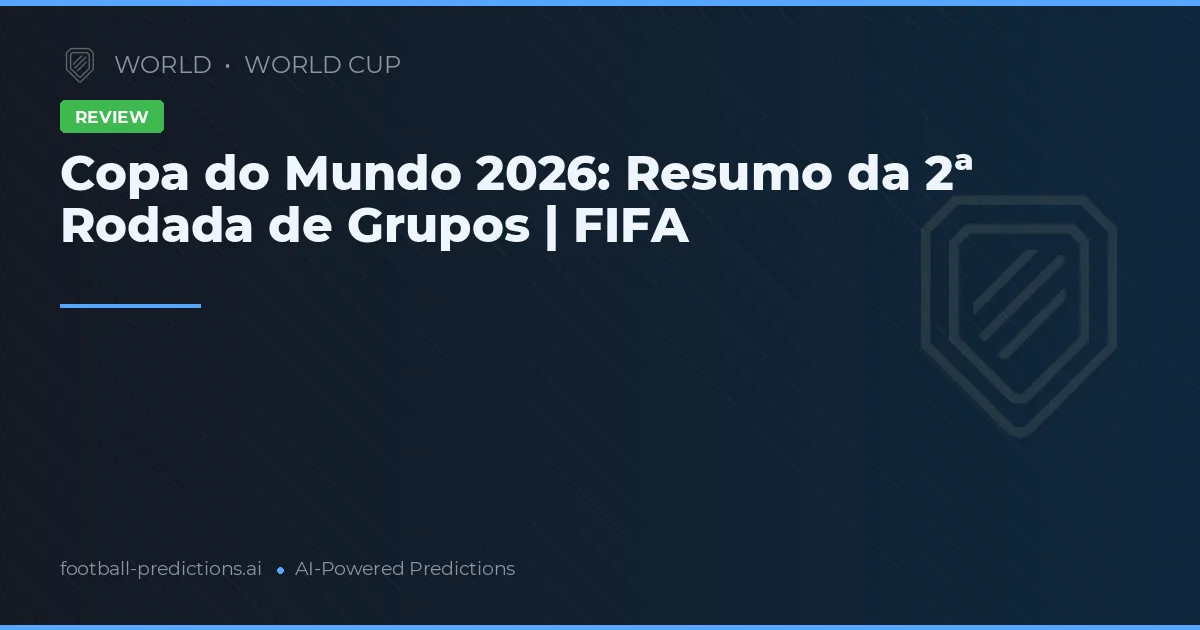 Copa do Mundo 2026: Resumo da 2ª Rodada de Grupos | FIFA