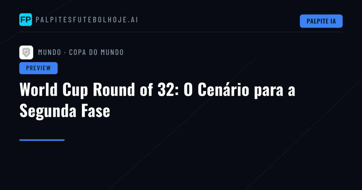 World Cup Round of 32: O Cenário para a Segunda Fase
