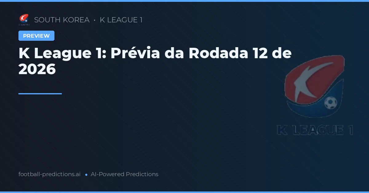 K League 1: Prévia da Rodada 12 de 2026