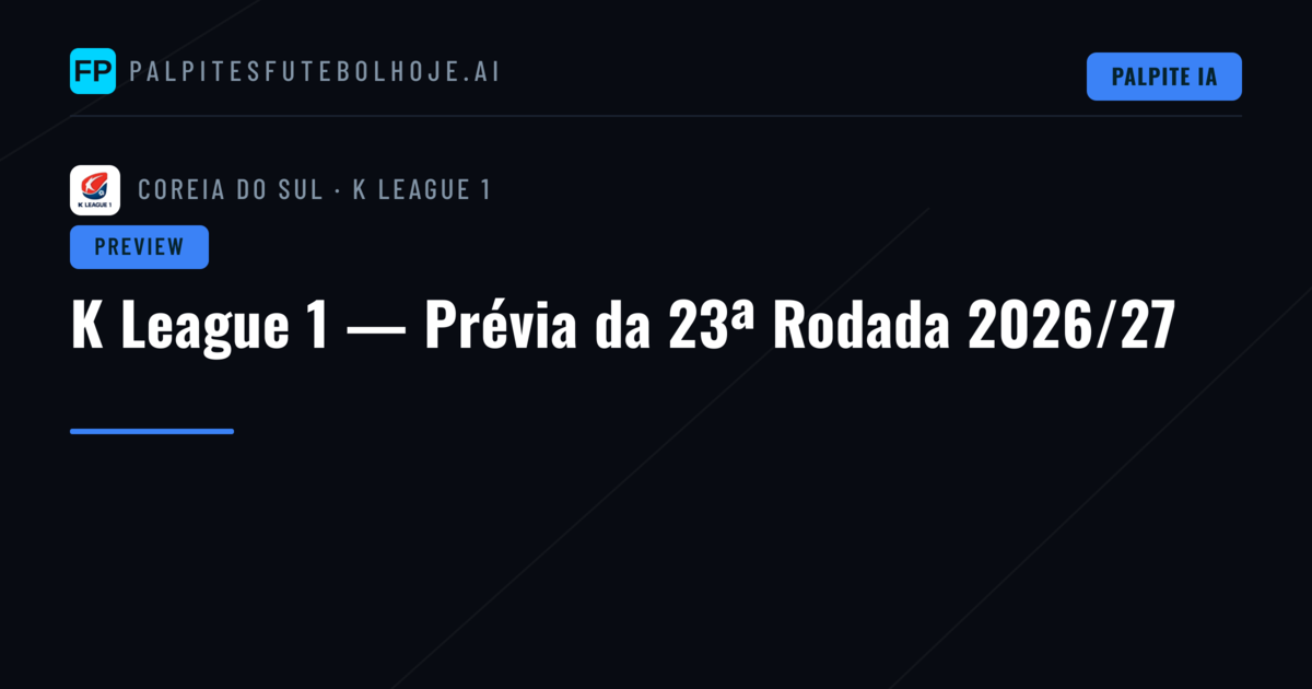 K League 1 — Prévia da 23ª Rodada 2026/27