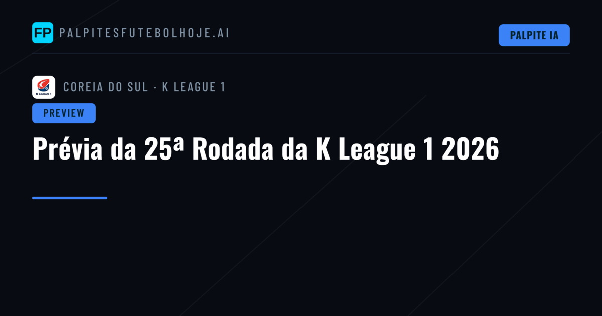 Prévia da 25ª Rodada da K League 1 2026