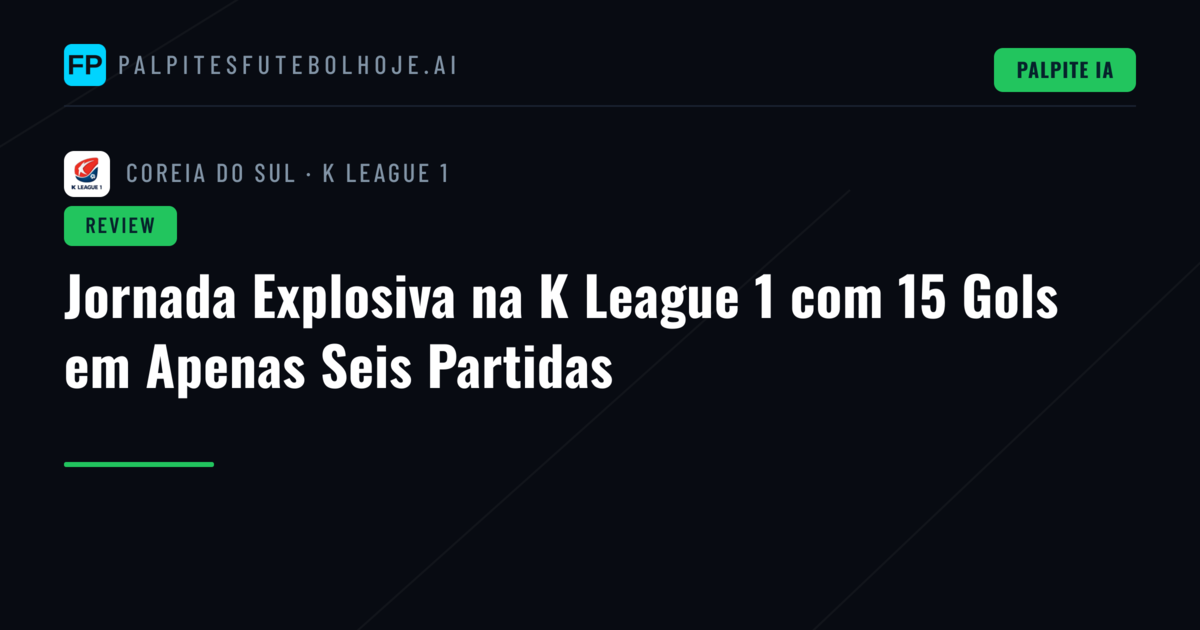 Jornada Explosiva na K League 1 com 15 Gols em Apenas Seis Partidas