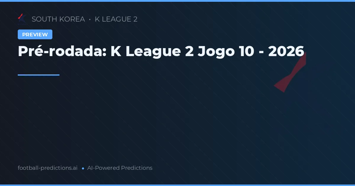 Pré-rodada: K League 2 Jogo 10 - 2026