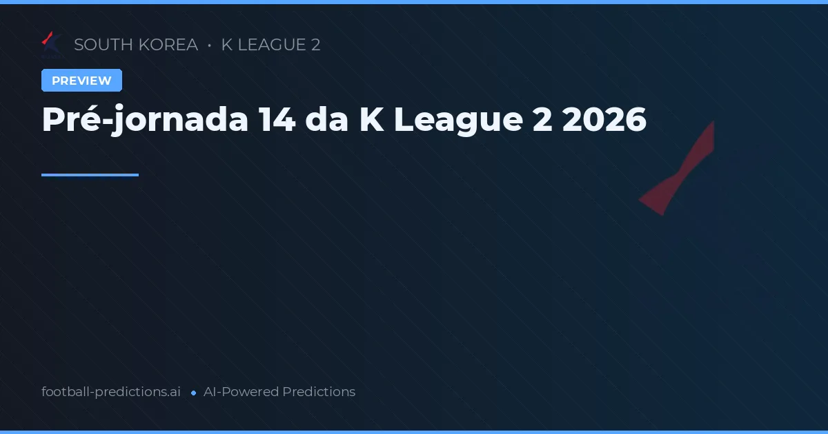 Pré-jornada 14 da K League 2 2026