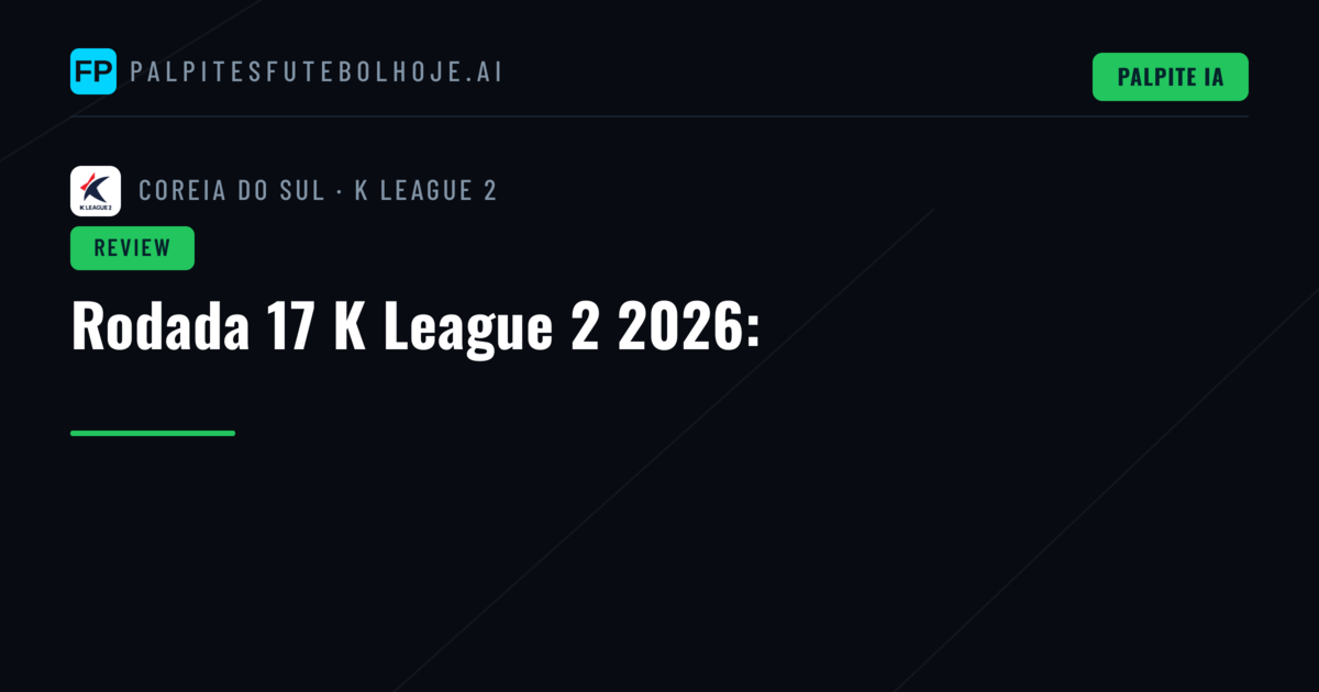 Rodada 17 K League 2 2026: