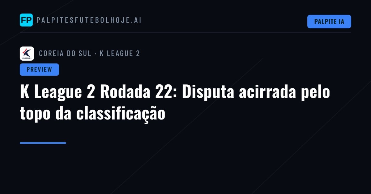 K League 2 Rodada 22: Disputa acirrada pelo topo da classificação