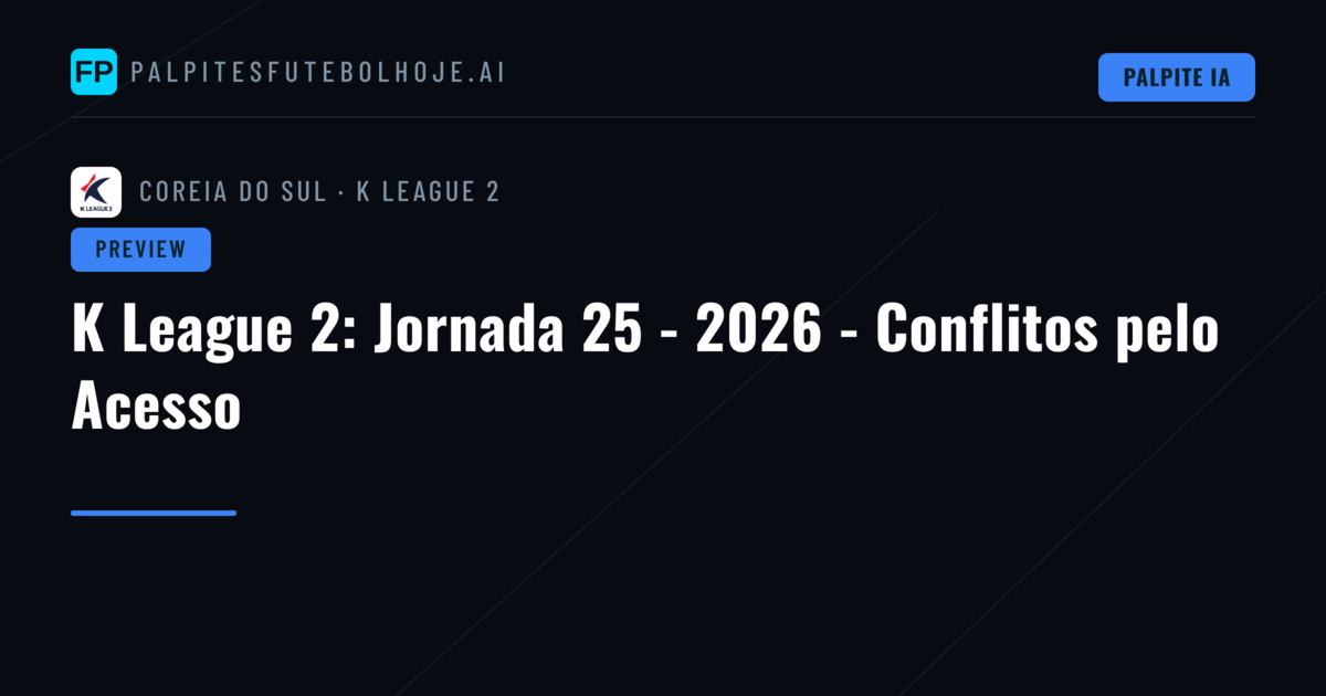 K League 2: Jornada 25 - 2026 - Conflitos pelo Acesso