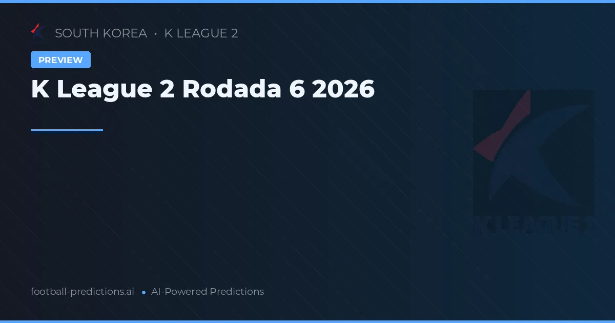 K League 2 Rodada 6 2026