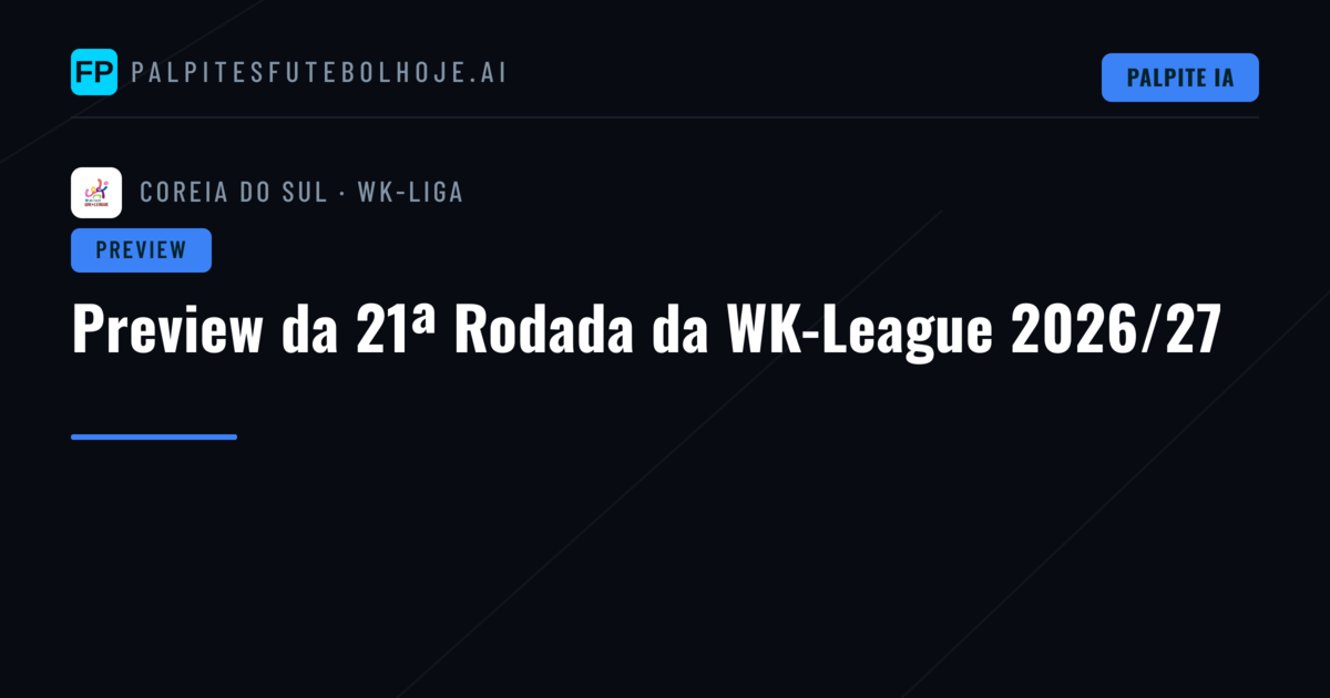 Preview da 21ª Rodada da WK-League 2026/27