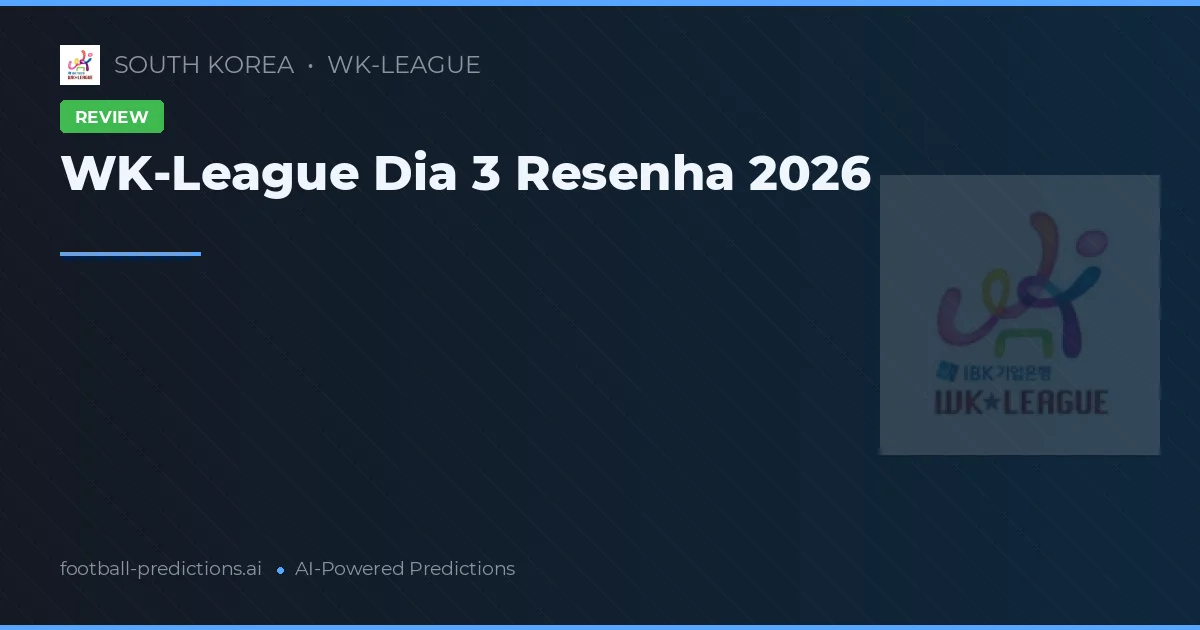 WK-League Dia 3 Resenha 2026