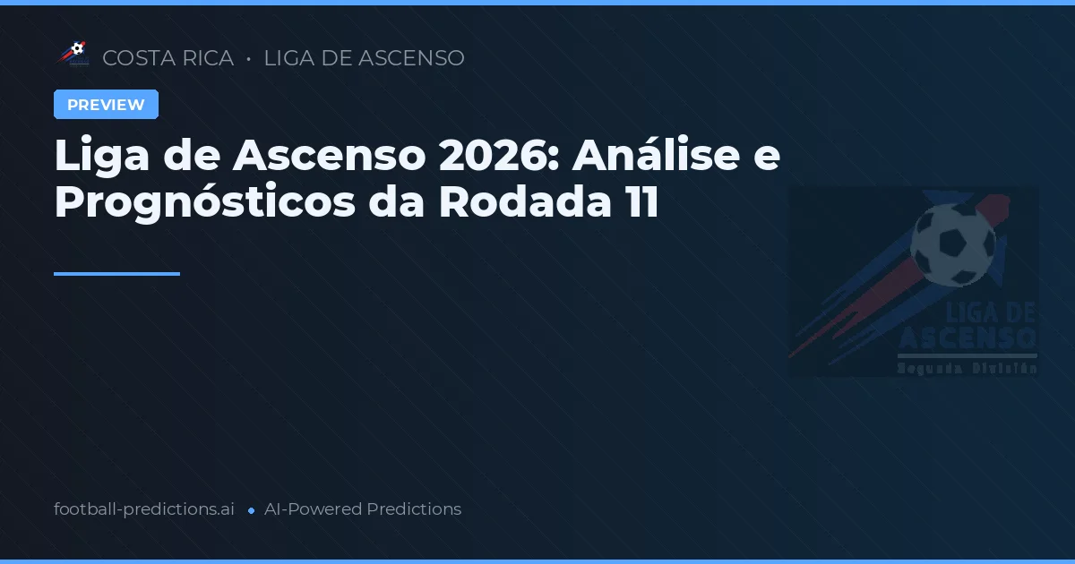 Liga de Ascenso 2026: Análise e Prognósticos da Rodada 11