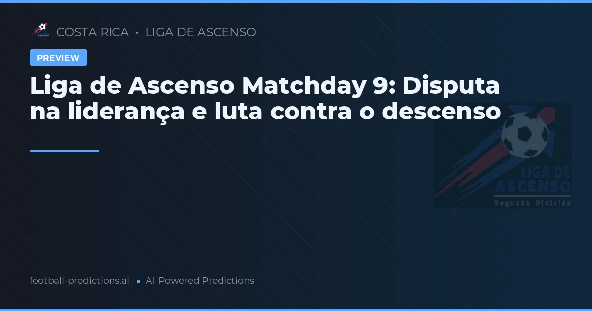 Liga de Ascenso Matchday 9: Disputa na liderança e luta contra o descenso