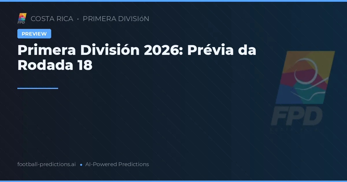 Primera División 2026: Prévia da Rodada 18