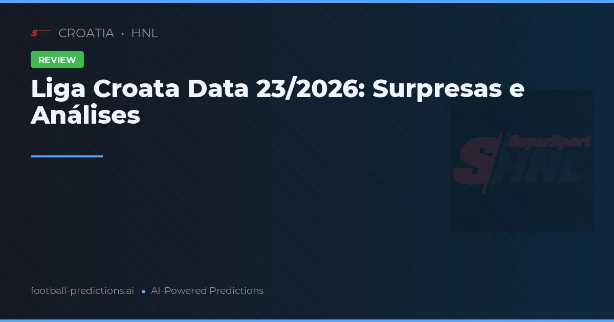 Liga Croata Data 23/2026: Surpresas e Análises
