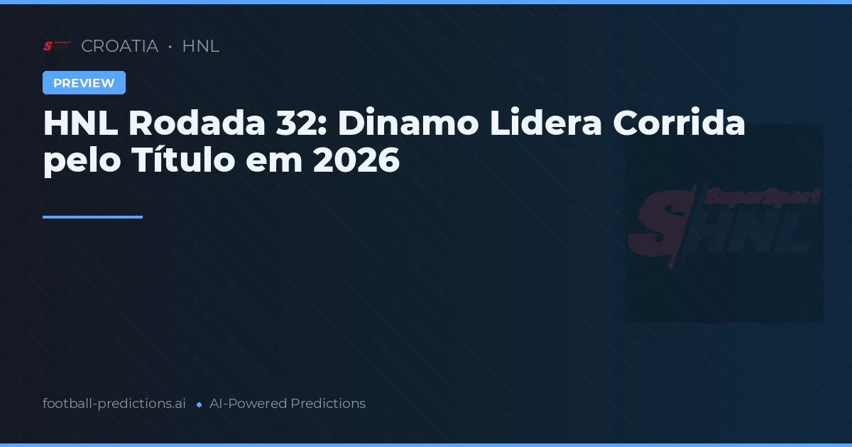 HNL Rodada 32: Dinamo Lidera Corrida pelo Título em 2026