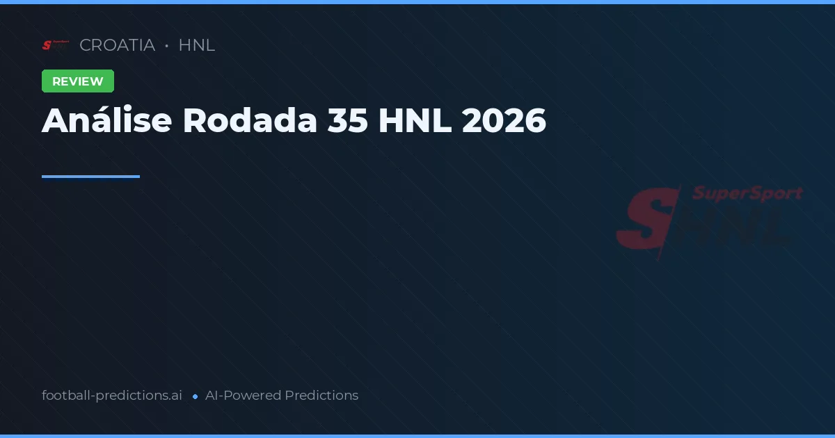 Análise Rodada 35 HNL 2026