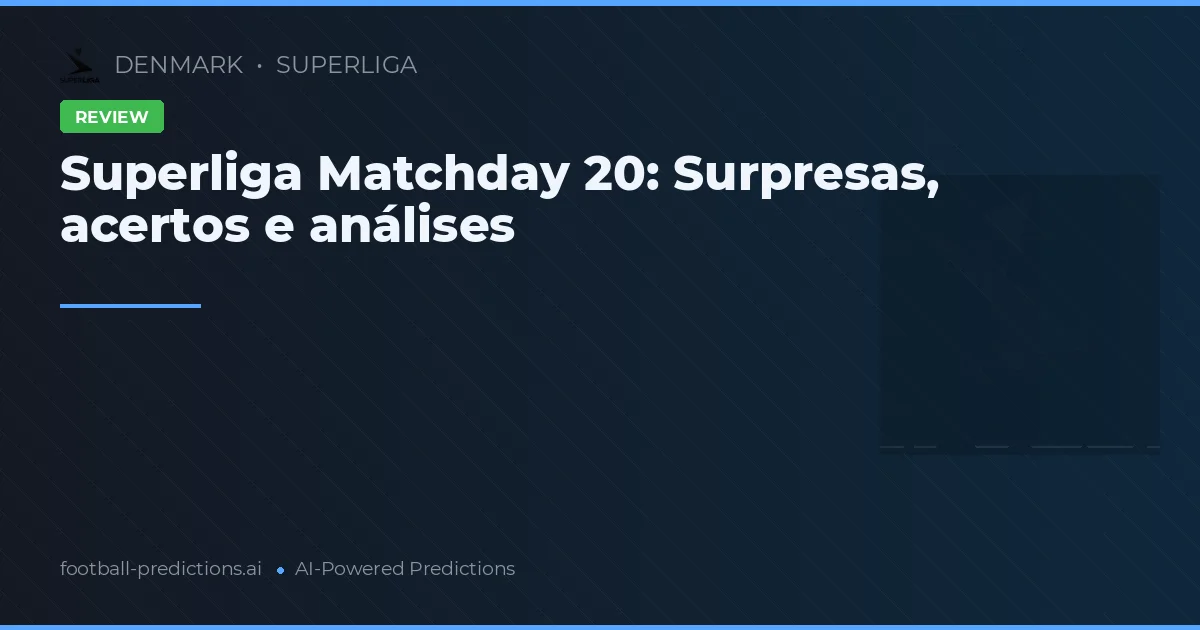Superliga Matchday 20: Surpresas, acertos e análises