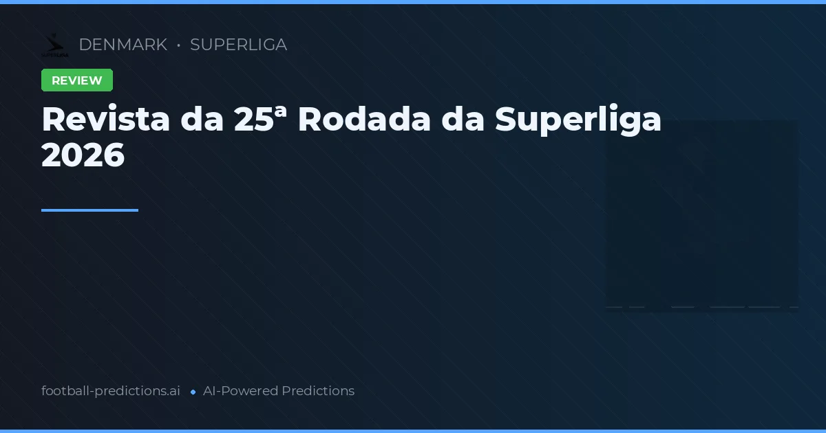 Revista da 25ª Rodada da Superliga 2026