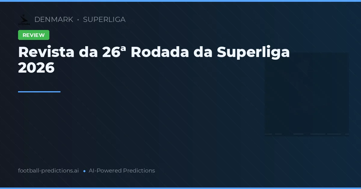 Revista da 26ª Rodada da Superliga 2026