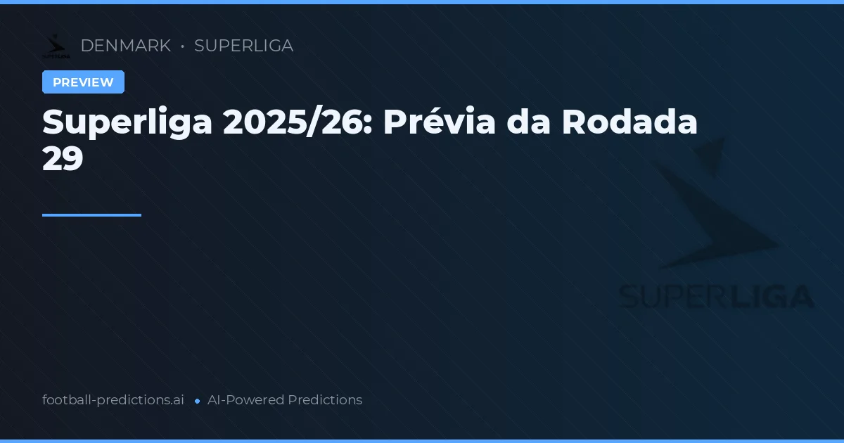 Superliga 2026: Prévia da Rodada 29