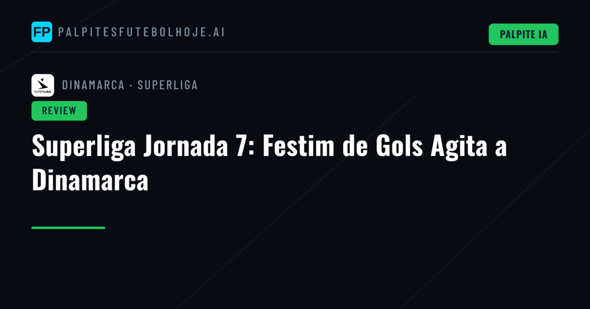 Superliga Jornada 7: Festim de Gols Agita a Dinamarca