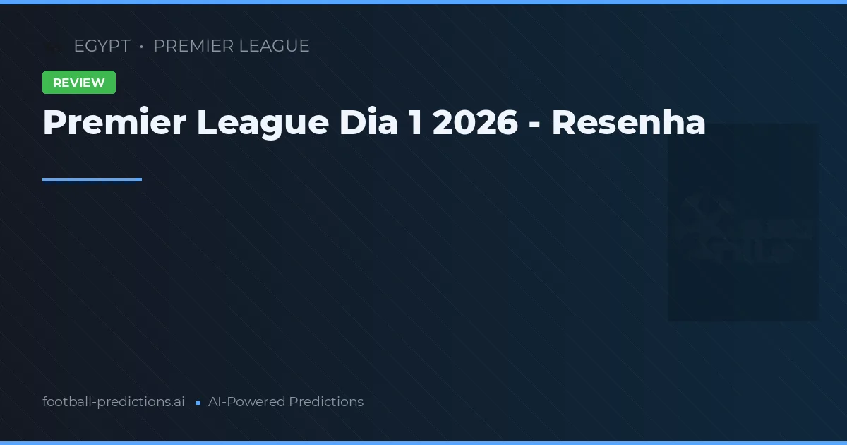Premier League Dia 1 2026 - Resenha