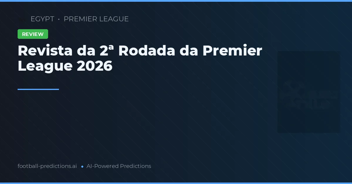 Revista da 2ª Rodada da Premier League 2026