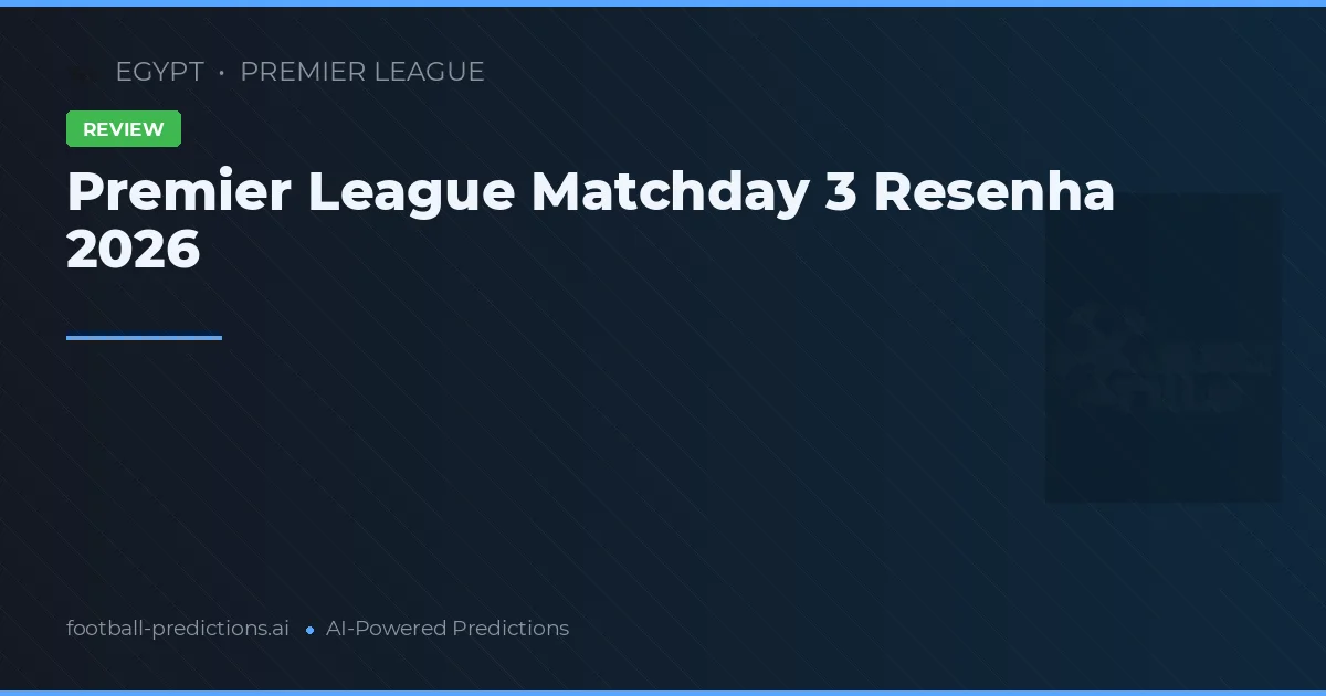 Premier League Matchday 3 Resenha 2026