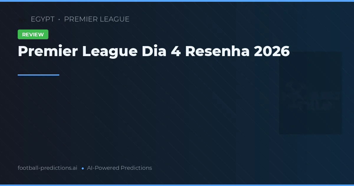 Premier League Dia 4 Resenha 2026