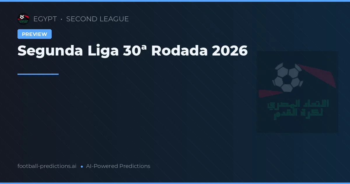 Segunda Liga 30ª Rodada 2026
