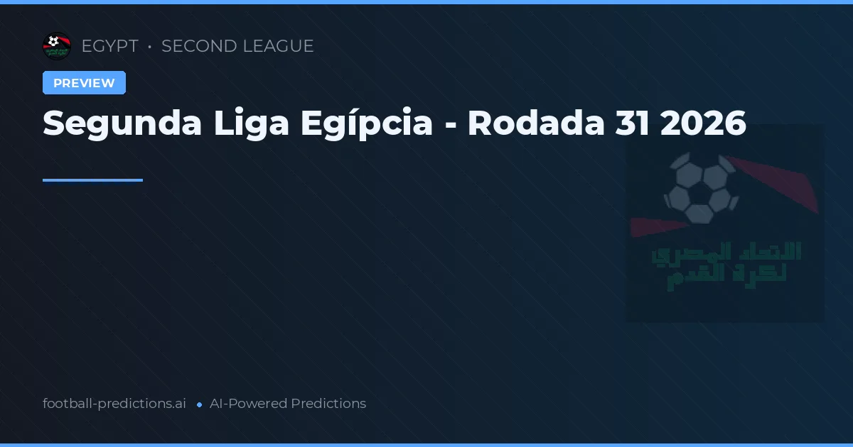 Segunda Liga Egípcia - Rodada 31 2026