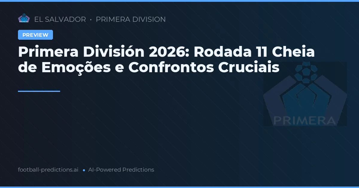 Primera División 2026: Rodada 11 Cheia de Emoções e Confrontos Cruciais