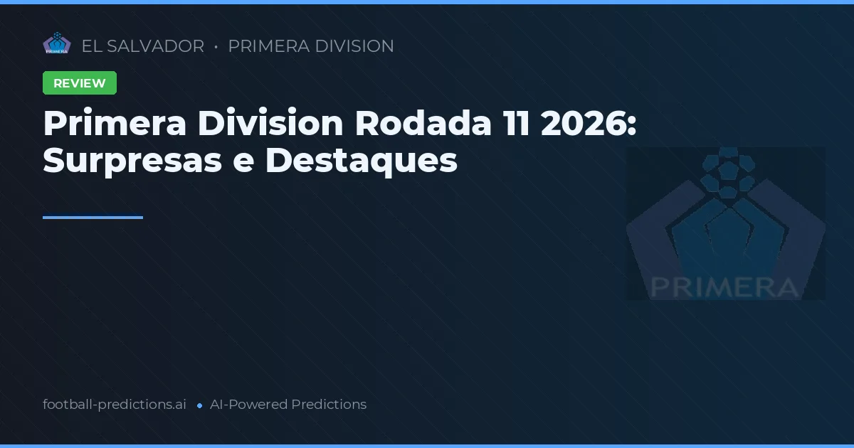 Primera Division Rodada 11 2026: Surpresas e Destaques