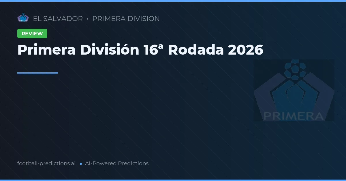 Primera División 16ª Rodada 2026