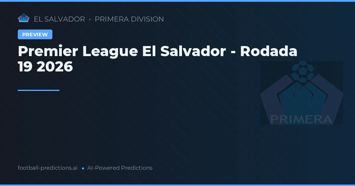Premier League El Salvador - Rodada 19 2026