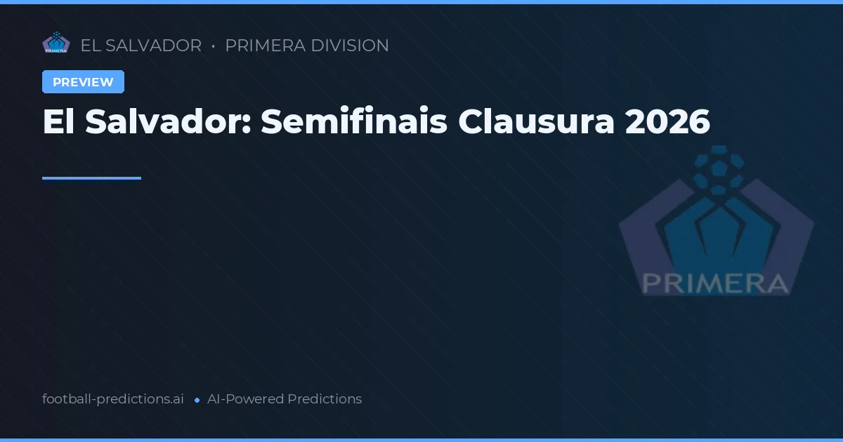 El Salvador: Semifinais Clausura 2026