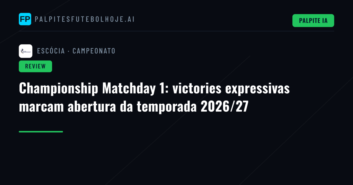 Championship Matchday 1: victories expressivas marcam abertura da temporada 2026/27