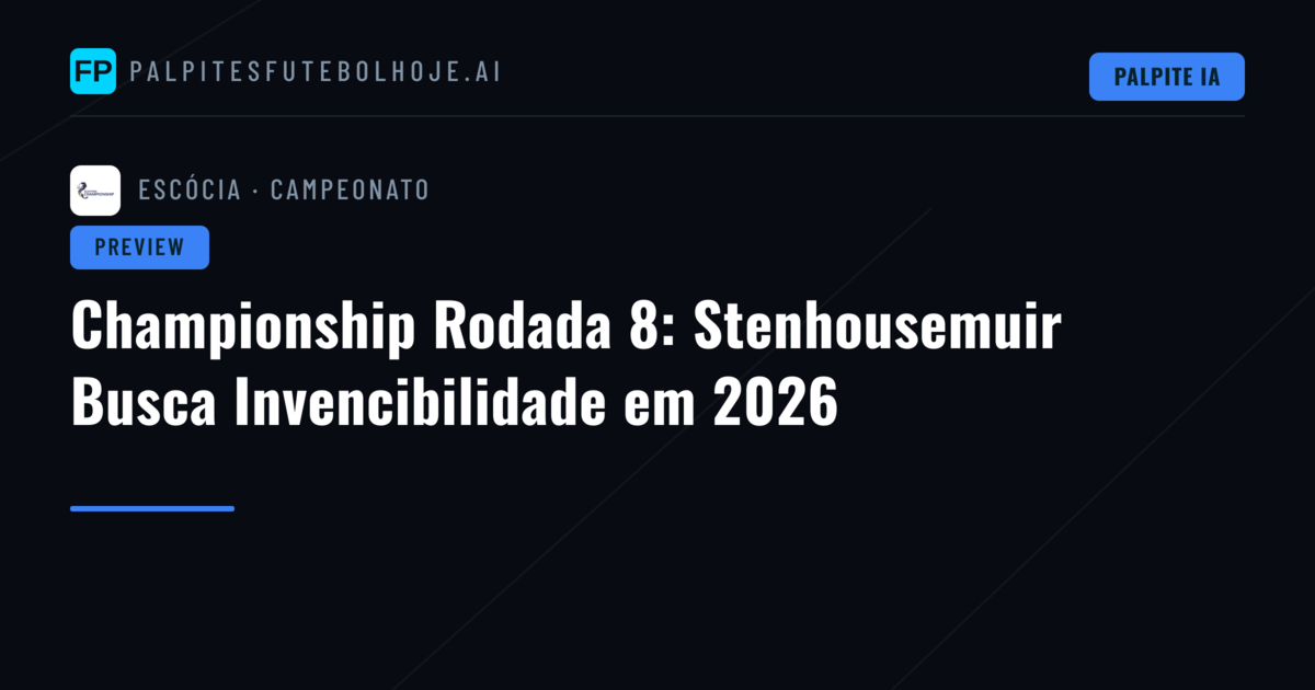 Championship Rodada 8: Stenhousemuir Busca Invencibilidade em 2026