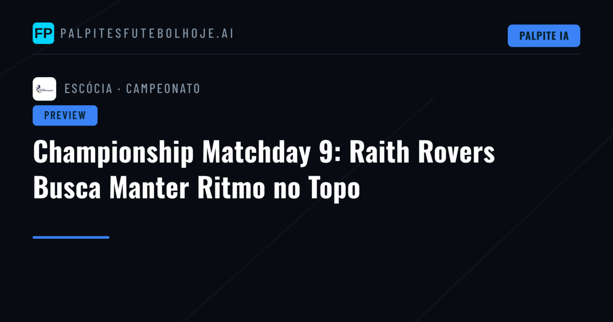 Championship Matchday 9: Raith Rovers Busca Manter Ritmo no Topo