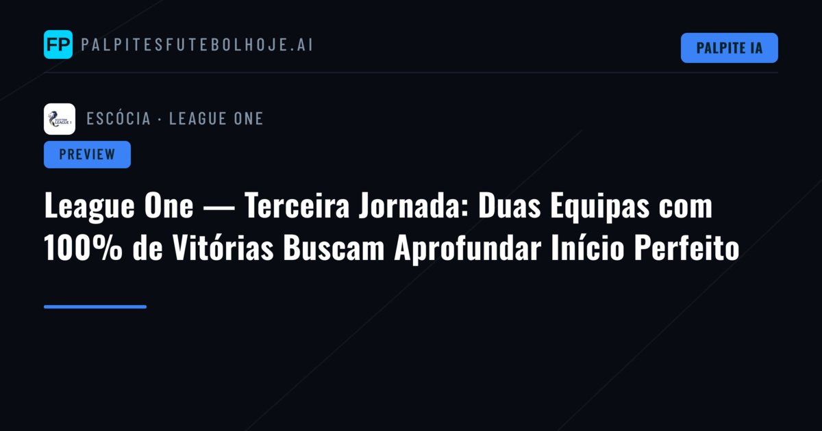 League One — Terceira Jornada: Duas Equipas com 100% de Vitórias Buscam Aprofundar Início Perfeito