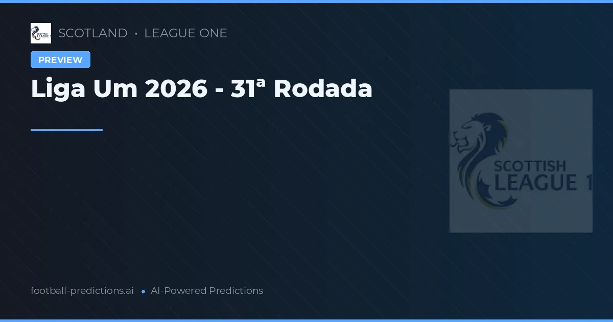 Liga Um 2026 - 31ª Rodada