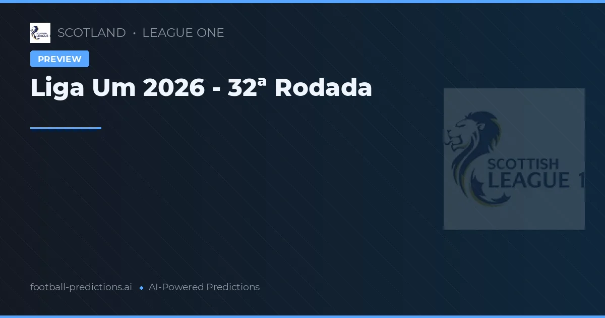 Liga Um 2026 - 32ª Rodada