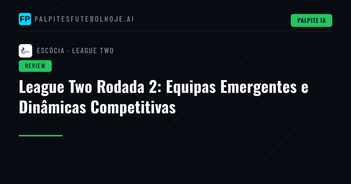League Two Rodada 2: Equipas Emergentes e Dinâmicas Competitivas