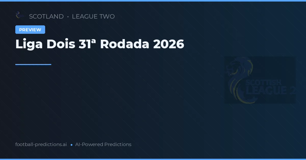 Liga Dois 31ª Rodada 2026