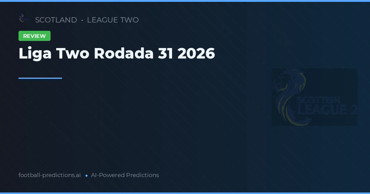 Liga Two Rodada 31 2026