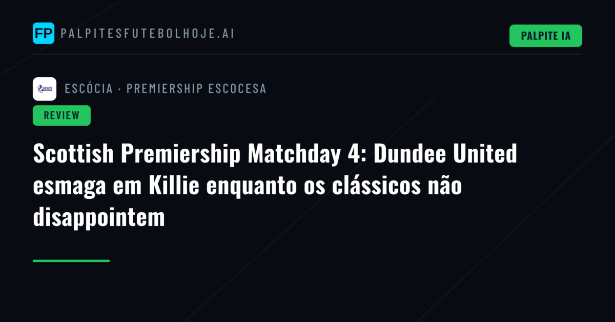 Scottish Premiership Matchday 4: Dundee United esmaga em Killie enquanto os clássicos não disappointem