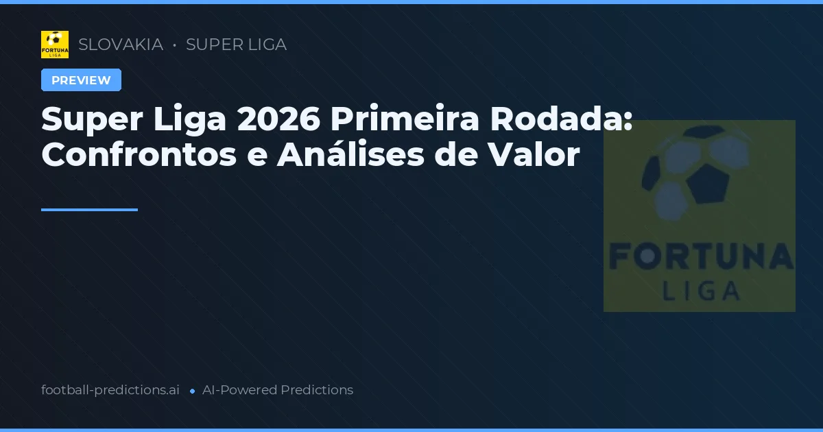 Super Liga 2026 Primeira Rodada: Confrontos e Análises de Valor